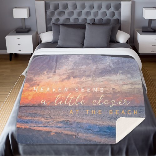 Inspirational Quote Heaven Seems Closer At Beach Sherpa Blanket