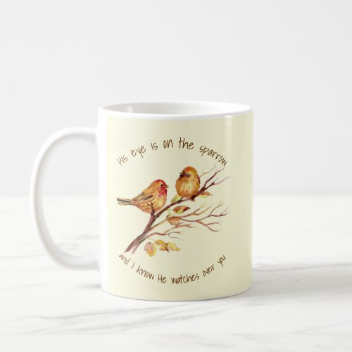 Inspirational quote His Eye is on the Sparrow Coffee Mug
