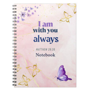 Inspirational Quote "I am with you always" Notebook