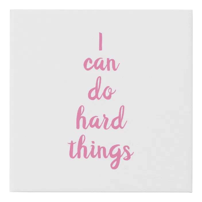 I Can Do Hard Things Quote Inspirational Quote I Can Do Hard Things Faux Canvas Print | Zazzle.com