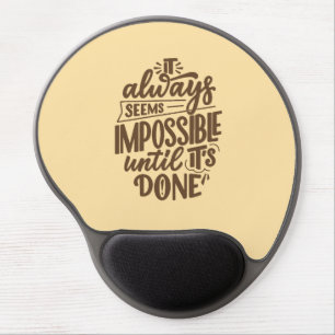 Inspirational Quote - Impossible Until It's Done Gel Mouse Pad