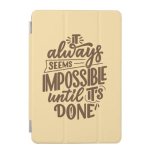 Inspirational Quote - Impossible Until It's Done iPad Mini Cover