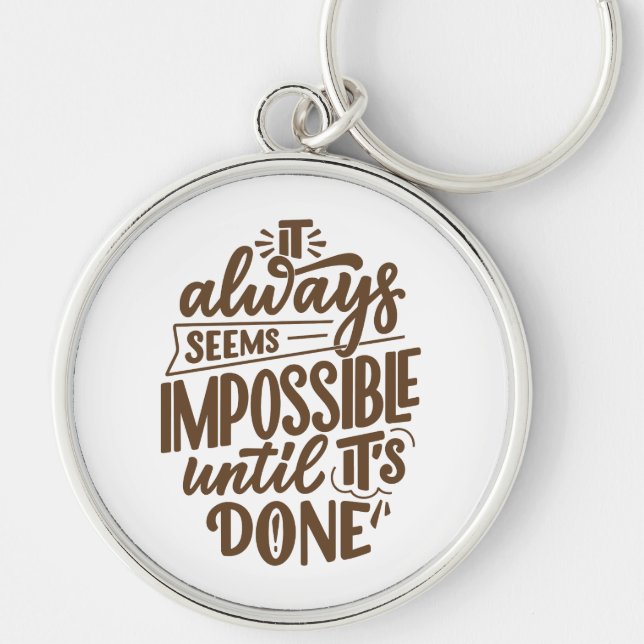 Inspirational Quote - Impossible Until It's Done Keychain (Front)