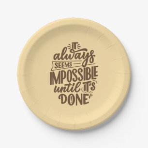 Inspirational Quote - Impossible Until It's Done Paper Plates