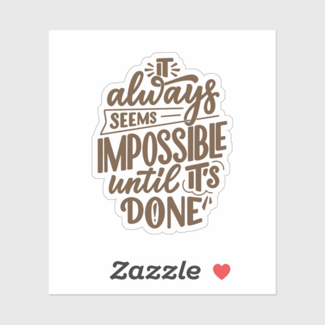 Inspirational Quote - Impossible Until It's Done Sticker (Sheet)