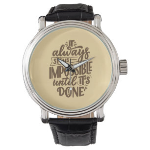 Inspirational Quote - Impossible Until It's Done Watch