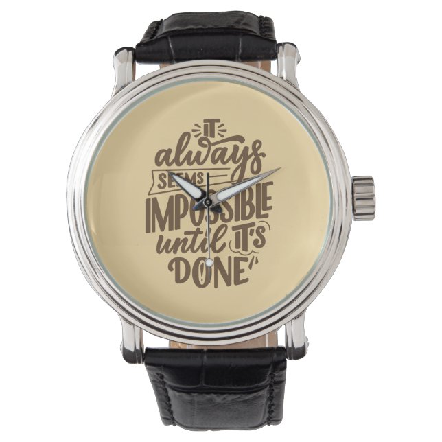 Inspirational Quote - Impossible Until It's Done Watch (Front)