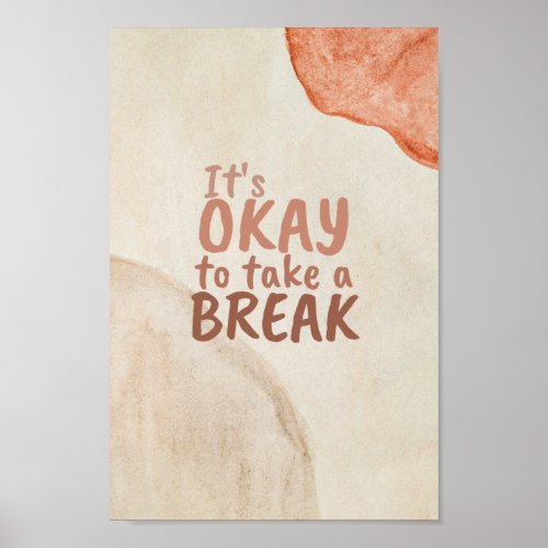 Inspirational Quote Its Okay To Take A Break Poster