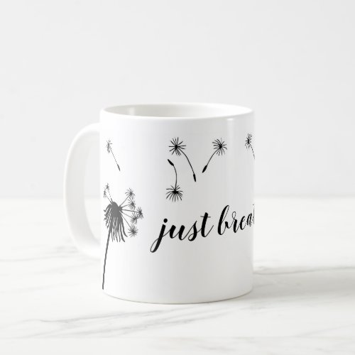 Inspirational Quote JUST BREATHE Blowing Dandelion Coffee Mug