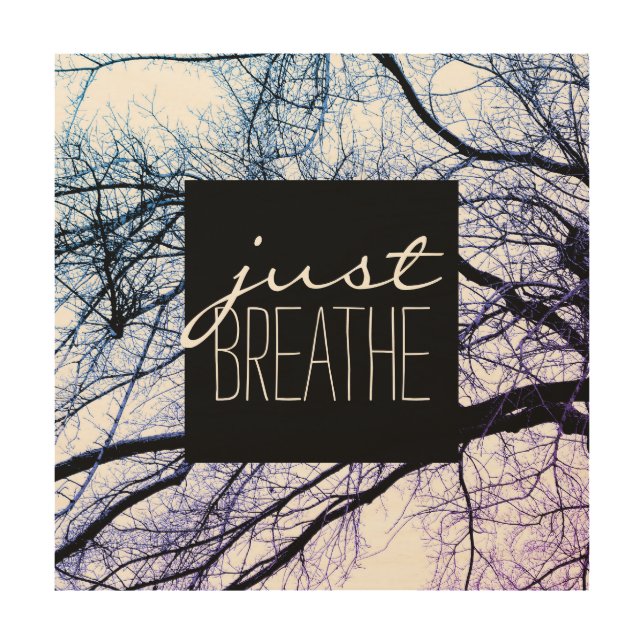 inspirational quote just breathe nature wood print (Front)