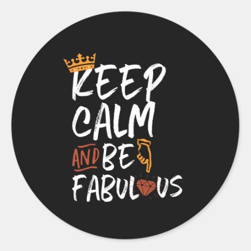 Inspirational Quote Keep Calm and Be Fabulous Classic Round Sticker