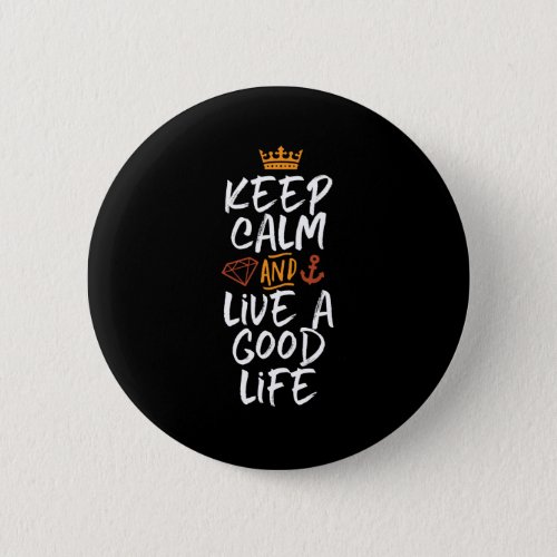 Inspirational Quote Keep Calm and Live A Good Life Button
