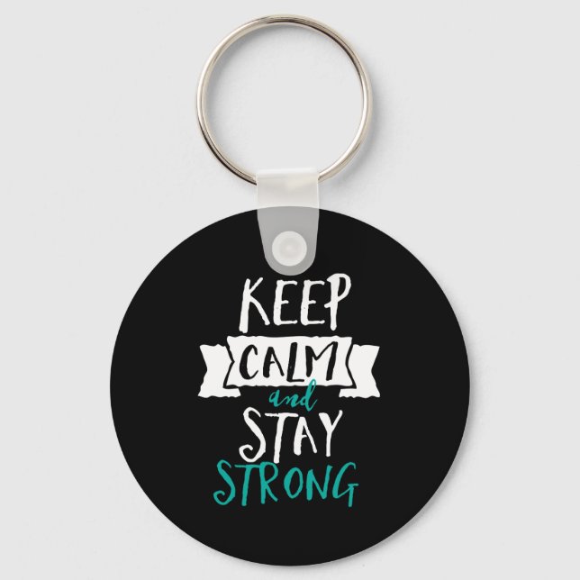 Inspirational Quote Keep Calm Stay Strong Survivor Keychain (Front)