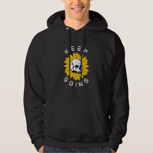 Inspirational Quote Keep Going Skull  Flower Hoodie