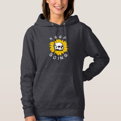 Inspirational Quote Keep Going Skull  Flower Hoodie