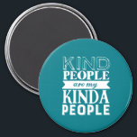 Inspirational Quote Kind People My Kinda People Magnet<br><div class="desc">Inspirational motivation quote to keep you inspired and motivate others around you.

Beautiful saying about being nice to each other,  make kindness part of your daily life. Kind people are my kinda people.

Background color can be customized to your desired color.</div>