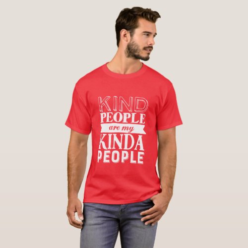 Inspirational Quote Kind People My Kinda People T_Shirt