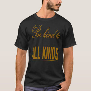 Inspirational  Quote  Kindness  Love  taiche T-Shirt