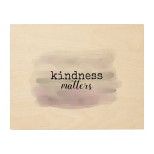 inspirational quote kindness matters on wood panel