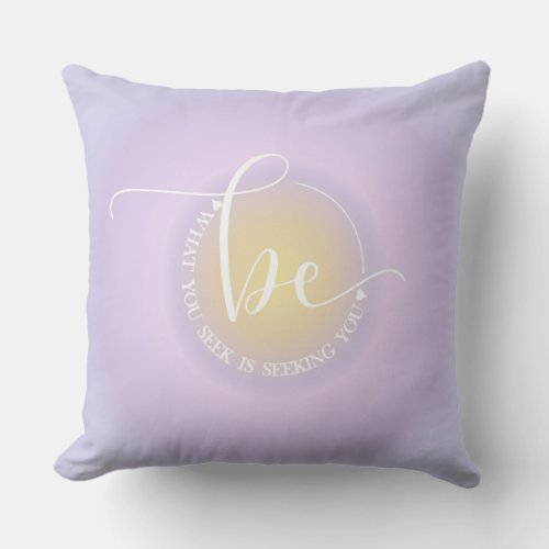 Inspirational Quote Lavender Be Seeking Graphic  Throw Pillow
