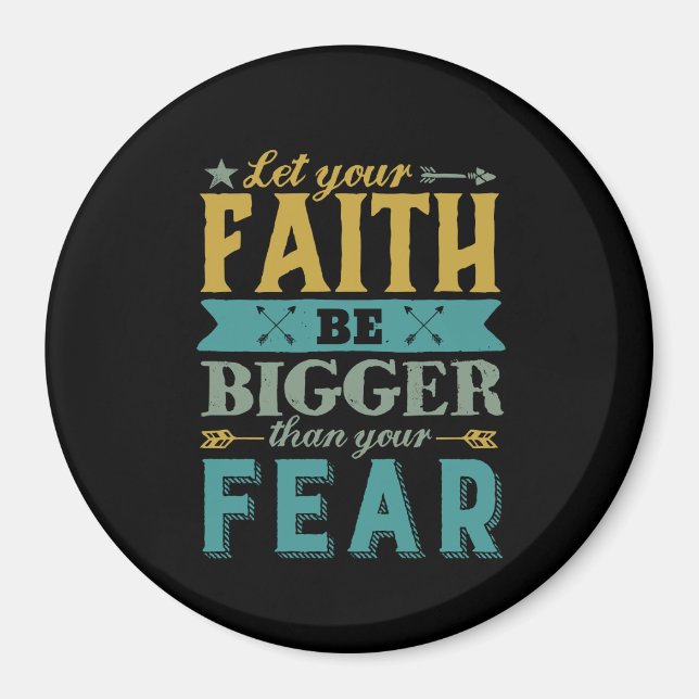 Inspirational Quote Let Faith Be Bigger Than Fear Magnet (Front)