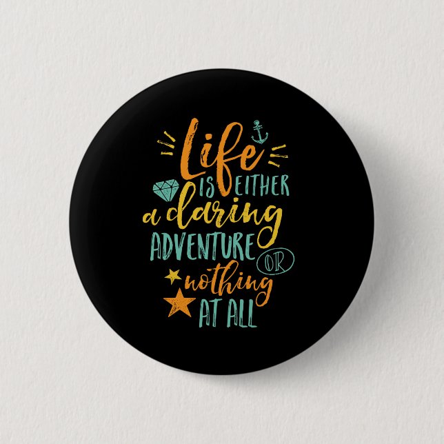 Inspirational Quote Life Is A Daring Adventure Pinback Button (Front)