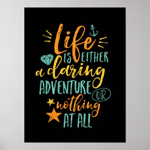 Inspirational Quote Life Is A Daring Adventure Poster
