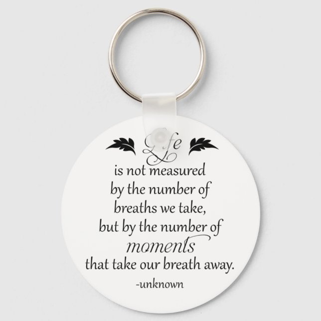 Inspirational Quote: Life is not measured... Keychain (Front)