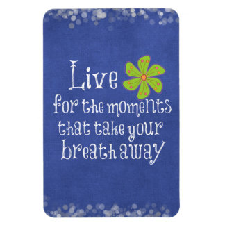 Inspirational Quote: Life, Moments, Breath Magnet