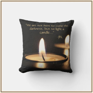 Inspirational Quote Light A Candle Throw Pillow