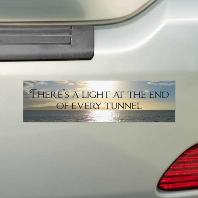 Inspirational Quote Light at the End of the Tunnel Bumper Sticker (On Car)
