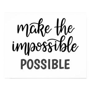 Inspirational Quote Make the Impossible Possible Poster