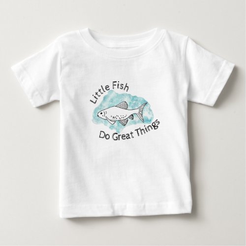 Inspirational Quote Motivational Fish Baby T_Shirt