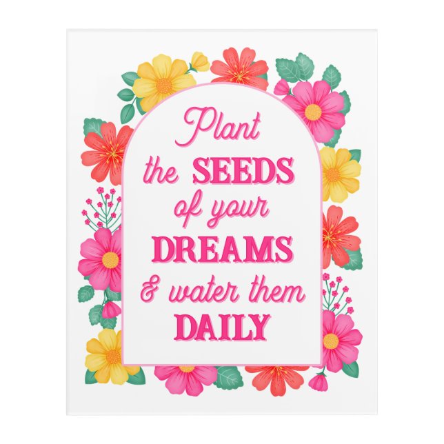 Inspirational Quote Motivational Floral Arch Acrylic Print (Front)