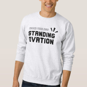 Inspirational Quote Musical Theater Broadway White Sweatshirt