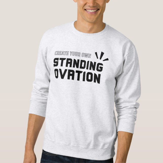 Inspirational Quote Musical Theater Broadway White Sweatshirt (Front)