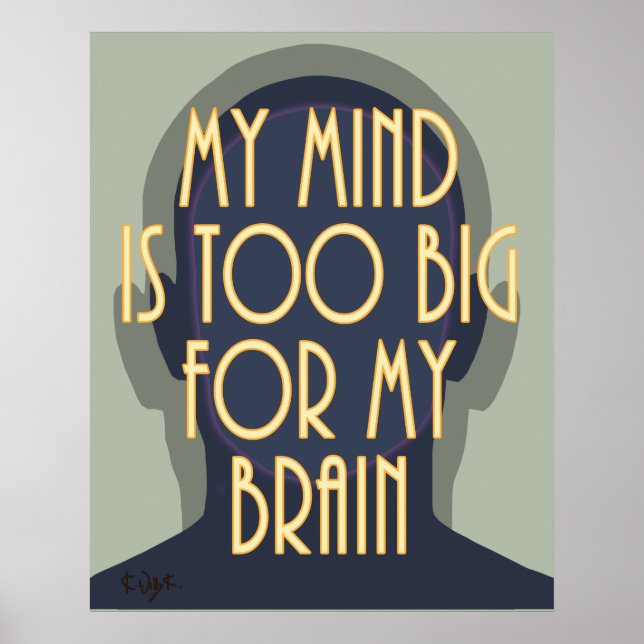 Inspirational Quote My Mind Too Big For My Brain Poster (Front)