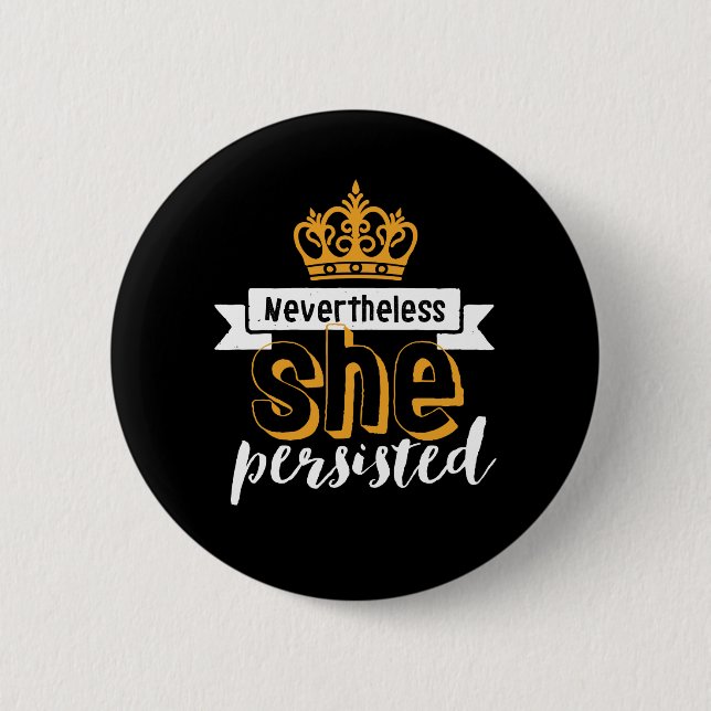 Inspirational Quote Nevertheless She Persisted Button (Front)