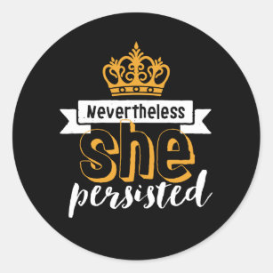 Inspirational Quote Nevertheless She Persisted Classic Round Sticker