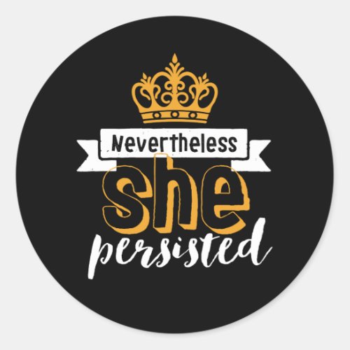 Inspirational Quote Nevertheless She Persisted Classic Round Sticker
