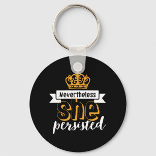 Inspirational Quote Nevertheless She Persisted Keychain