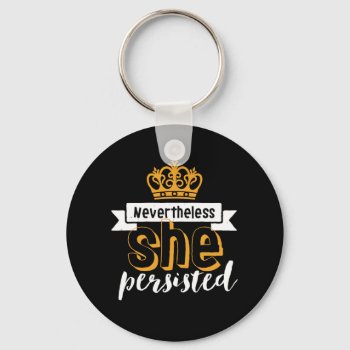 Inspirational Quote Nevertheless She Persisted Keychain by raindwops at Zazzle