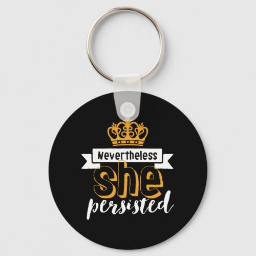 Inspirational Quote Nevertheless She Persisted Keychain