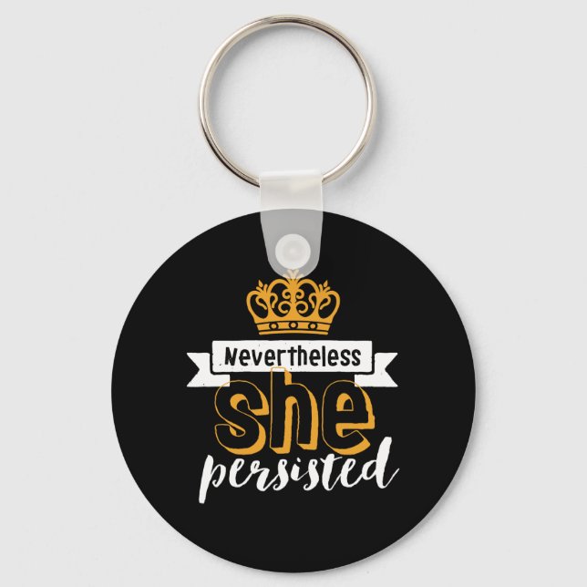 Inspirational Quote Nevertheless She Persisted Keychain (Front)