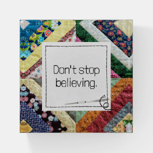 Inspirational Quote On a Handmade Quilt Paperweight