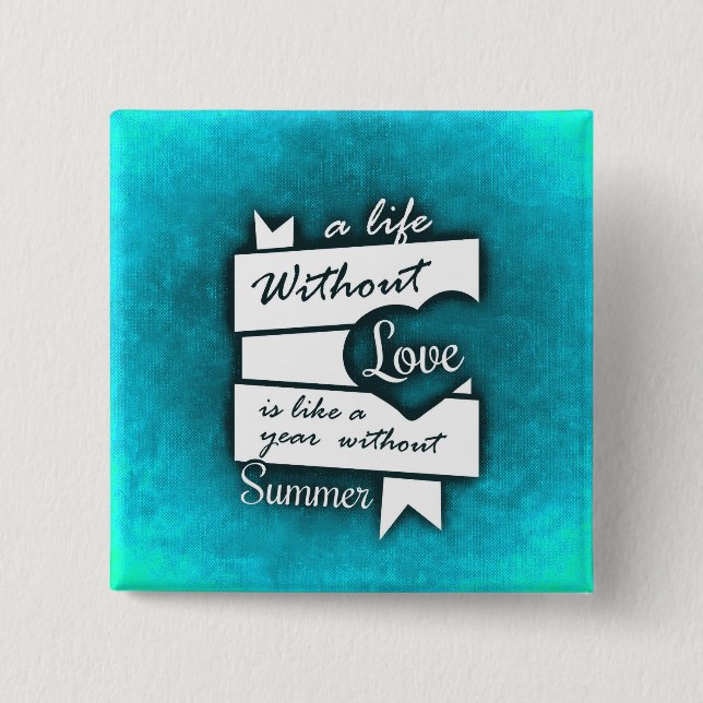 Inspirational Quote on Love on Turquoise Button (Front)