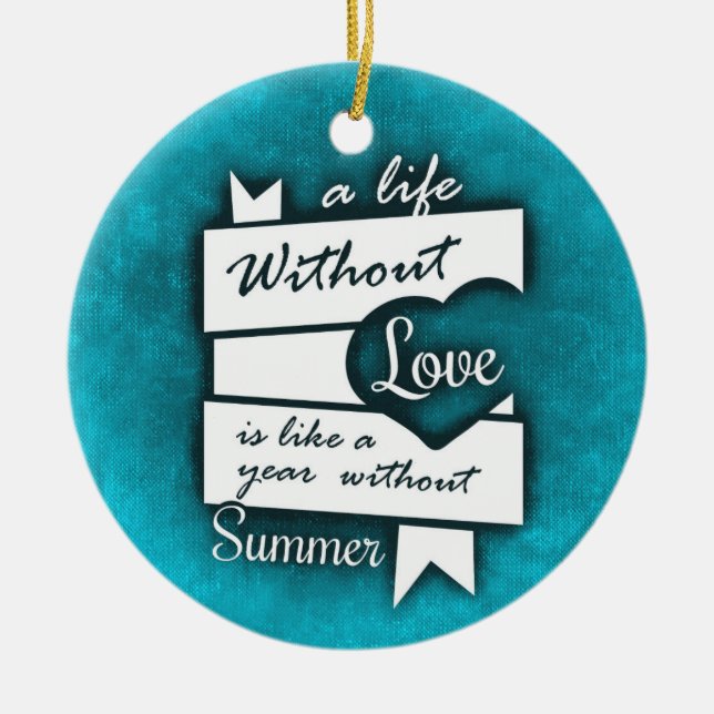 Inspirational Quote on Love on Turquoise Ceramic Ornament (Front)