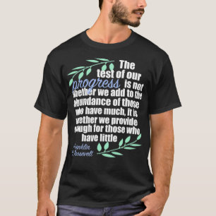 Inspirational Quote on Progress by FDR Democrat Ph T-Shirt