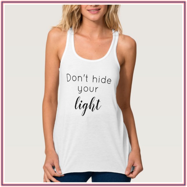 Inspirational Quote Positive Don't Hide Your Light Tank Top (Creator Uploaded)