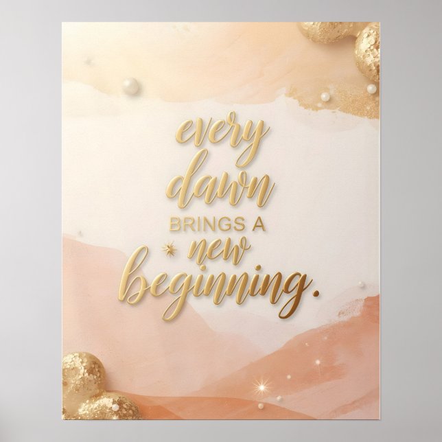 Inspirational Quote Poster – “Every Dawn Brings a  (Front)